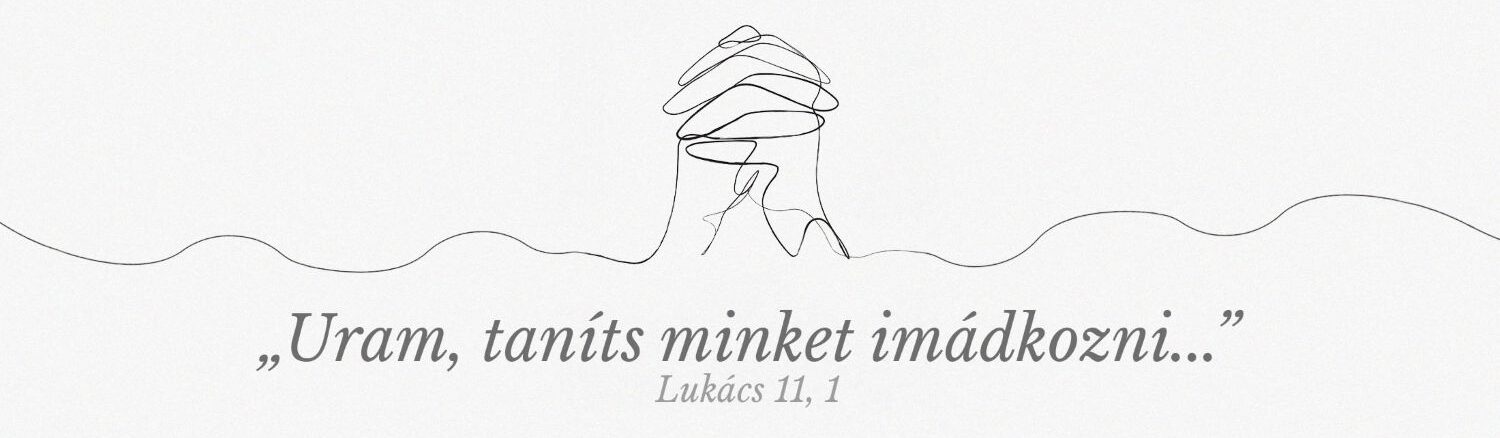 „Uram, taníts minket imádkozni” – gondolatok egy konfirmandus találkozó margójára